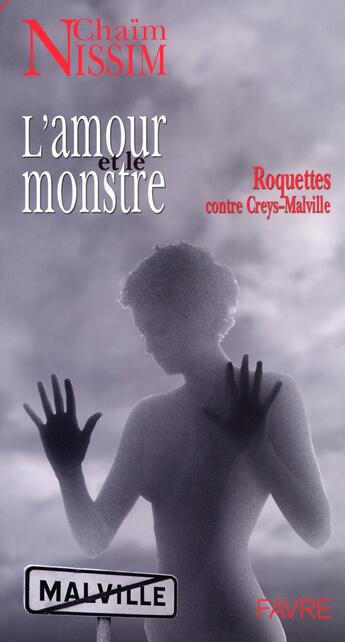 Couverture du livre « L'amour et le monstre - Roquettes contre Creysmalville » de Chaïm Nissim aux éditions Favre