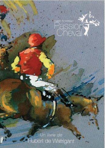 Couverture du livre « Passion cheval » de Christophe Donner et Hubert De Watrigant aux éditions Les Trois Crayons