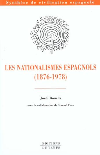 Couverture du livre « Les nationalismes en Espagne ; 1876-1978 » de Manuel Frau et Jordi Bonells aux éditions Editions Du Temps
