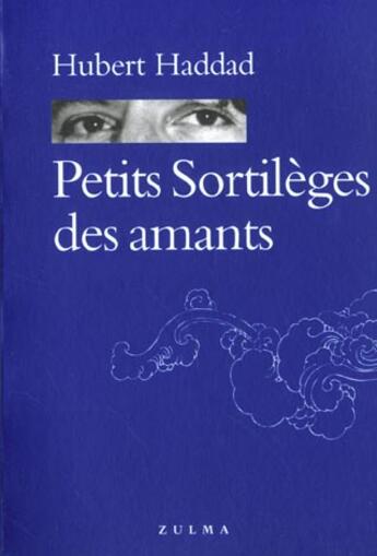 Couverture du livre « Petits sortileges des amants » de Hubert Haddad aux éditions Zulma