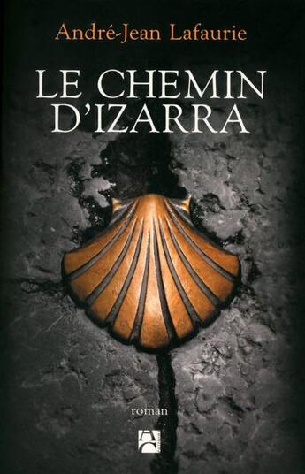 Couverture du livre « Le chemin d'Izzara » de André-Jean Lafaurie aux éditions Anne Carriere