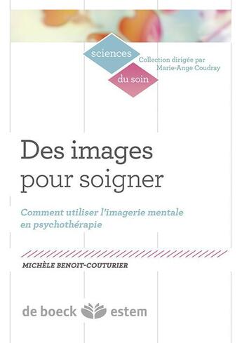 Couverture du livre « Des images pour soigner ; comment utiliser l'imagerie mentale en psychothérapie ? » de Michele Benoit-Couturier aux éditions Estem