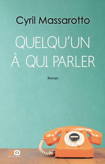 Couverture du livre « Quelqu'un à qui parler » de Cyril Massarotto aux éditions Xo