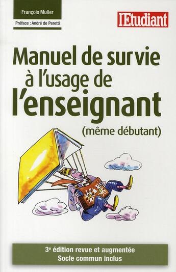 Couverture du livre « Manuel de survie à l'usage de l'enseignant (même debutant) ; socle commun inclus (3e édition) » de Muller/Peretti aux éditions L'etudiant