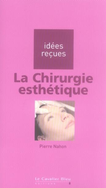 Couverture du livre « La chirurgie esthétique » de Pierre Nahon aux éditions Le Cavalier Bleu