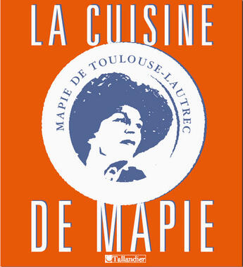 Couverture du livre « La cuisine de Mapie » de Toulouse-Lautrec M-P aux éditions Tallandier