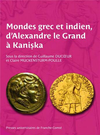 Couverture du livre « Mondes grec et indien, d'alexandre le grand a kaniska » de Ducoeur/Muckensturm- aux éditions Pu De Franche Comte