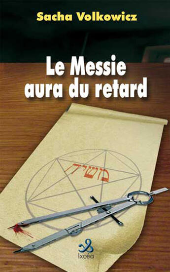 Couverture du livre « Le messie aura du retard » de Sacha Volkowicz aux éditions Ixcea