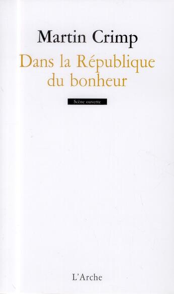 Couverture du livre « Dans la république du bonheur » de Martin Crimp aux éditions L'arche