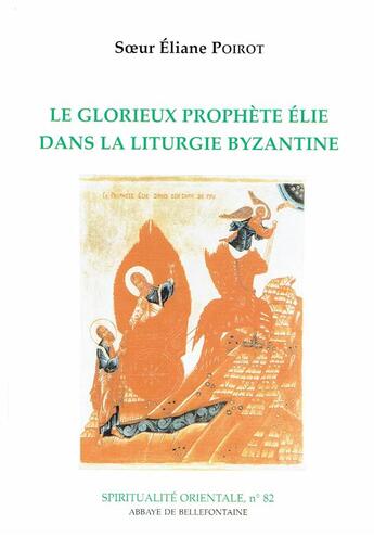 Couverture du livre « Le glorieux prophète Elie dans la liturgie byzantine » de Eliane Poirot aux éditions Bellefontaine