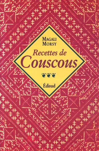 Couverture du livre « Recettes de couscous » de Magali Morsy aux éditions Edisud