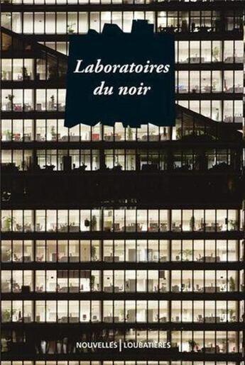 Couverture du livre « Laboratoires du noir » de  aux éditions Loubatieres