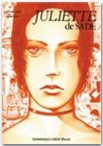 Couverture du livre « Juliette » de Donatien-Alphonse-Francois De Sade et Francis Leroi et Philippe Cavell aux éditions Editions Dominique Leroy