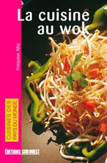 Couverture du livre « La cuisine au wok » de Alby/Alby aux éditions Sud Ouest Editions