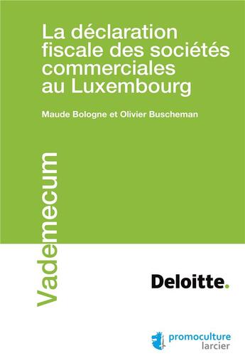 Couverture du livre « La déclaration fiscale des sociétés commerciales au Luxembourg » de Maude Bologne et Olivier Buscherman aux éditions Promoculture