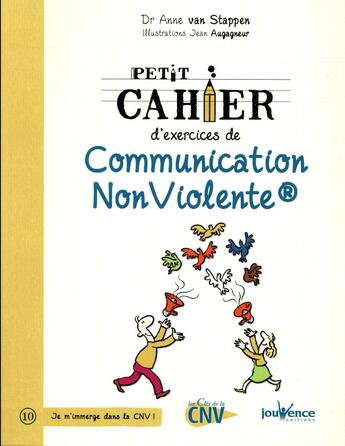 Couverture du livre « Petit cahier d'exercices t.10 ; de communication non violente » de Anne Van Stappen et Jean Augagneur aux éditions Jouvence