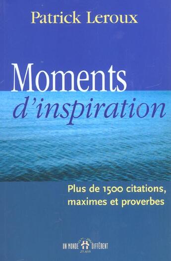 Couverture du livre « Moments D'Inspiration ; Plus De 150 Citations Et Maximes » de Patrick Le Roux aux éditions Un Monde Different