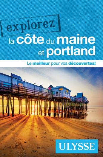 Couverture du livre « EXPLOREZ ; Portland et la côte du Maine (édition 2018) » de Collectif Ulysse aux éditions Ulysse