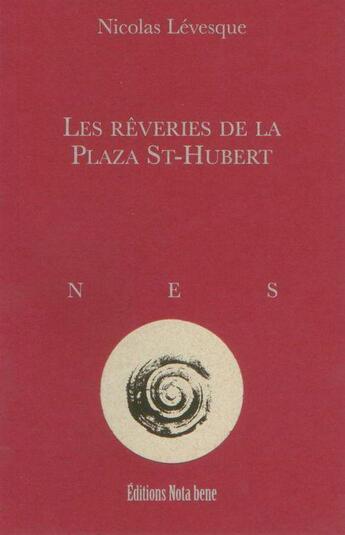 Couverture du livre « Les rêveries de la Plaza St-Hubert » de Nicolas Levesque aux éditions Nota Bene