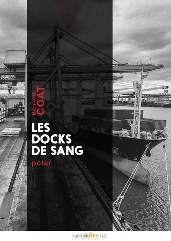 Couverture du livre « Les docks de sang » de Coat Bernard aux éditions Numeriklivres