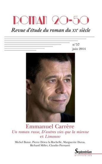 Couverture du livre « Roman 20-50, n°57/juin 2014 : Emmanuel Carrère, Un roman russe, D''autres vies que la sienne et Limonov » de Pu Septentrion aux éditions Pu Du Septentrion