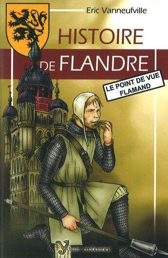 Couverture du livre « Histoire de Flandre ; le point de vue flamand (édition 2011) » de Eric Vanneufville aux éditions Yoran Embanner