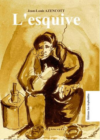 Couverture du livre « L'esquive » de Azencott Jean-Louis aux éditions Les Asphodeles