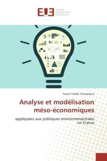 Couverture du livre « Analyse et modelisation meso-economiques : Appliquees aux politiques environnementales en France » de Yasser Tamsamani aux éditions Editions Universitaires Europeennes