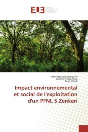 Couverture du livre « Impact environnemental et social de l'exploitation d'un PFNL S.Zenkeri » de Rene Jiofack et Irene Franceline Mbouwe et Zacharie Tchoundjeu aux éditions Editions Universitaires Europeennes