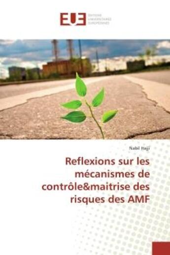 Couverture du livre « Reflexions sur les mecanismes de controle&maitrise des risques des amf » de Hajji Nabil aux éditions Editions Universitaires Europeennes