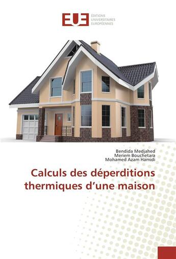 Couverture du livre « Calculs des deperditions thermiques d'une maison » de Medjahed Bendida aux éditions Editions Universitaires Europeennes