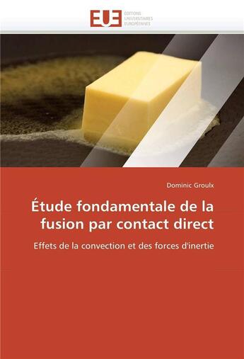 Couverture du livre « Etude fondamentale de la fusion par contact direct » de Groulx Dominic aux éditions Editions Universitaires Europeennes