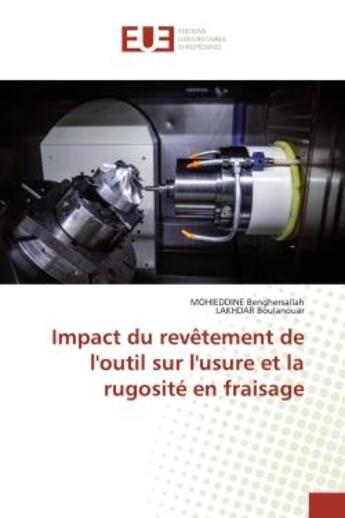 Couverture du livre « Impact du revêtement de l'outil sur l'usure et la rugosité en fraisage » de Mohieddine Benghersallah aux éditions Editions Universitaires Europeennes