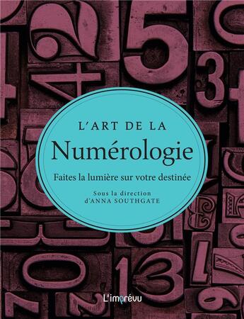 Couverture du livre « L'art de la numérologie ; faites la lumière sur votre destinée » de Anna Southgate aux éditions L'imprevu