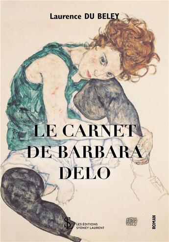 Couverture du livre « Le carnet de Barbara Delo » de Laurence Du Beley aux éditions Sydney Laurent