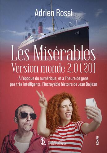 Couverture du livre « Les miserables version monde 2.0 (20) - a l'epoque du numerique, et a l'heure de gens pas tres intel » de Adrien Rossi aux éditions Sydney Laurent