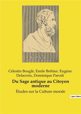 Couverture du livre « Du Sage antique au Citoyen moderne : Études sur la Culture morale » de Delacroix/Parodi aux éditions Culturea