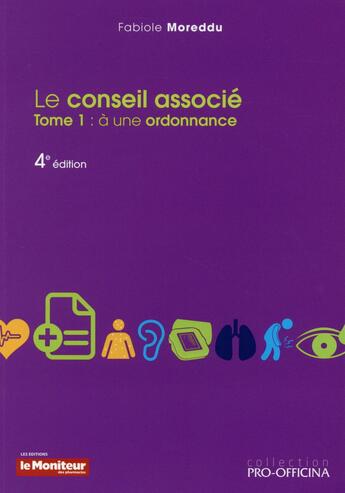 Couverture du livre « Le conseil associe a une ordonnance tome 1 4eed » de Fabiole Moreddu aux éditions Moniteur Des Pharmacies