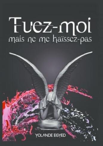 Couverture du livre « Tuez-moi mais ne me haissez pas » de Egyed Yolande aux éditions Cardbook