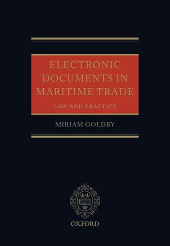 Couverture du livre « Electronic Documents in Maritime Trade: Law and Practice » de Goldby Miriam aux éditions Oup Oxford