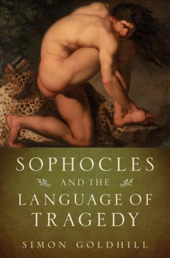 Couverture du livre « Sophocles and the Language of Tragedy » de Goldhill Simon aux éditions Oxford University Press Usa