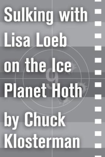 Couverture du livre « Sulking with Lisa Loeb on the Ice Planet Hoth » de Chuck Klosterman aux éditions Scribner