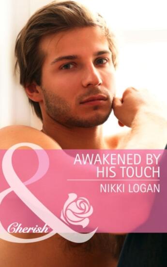 Couverture du livre « Awakened By His Touch (Mills & Boon Cherish) » de Nikki Logan aux éditions Mills & Boon Series