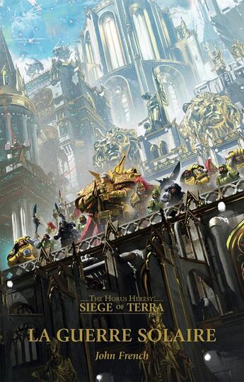 Couverture du livre « Warhammer 40.000 - the Horus Heresy : siege of Terra Tome 1 : guerre solaire » de John French aux éditions Black Library