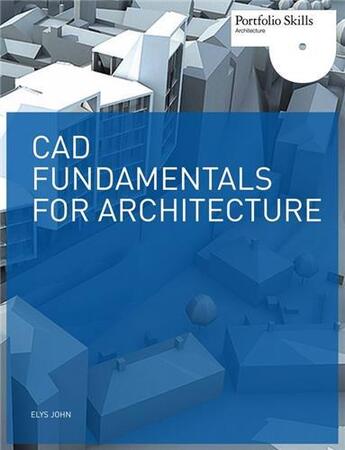 Couverture du livre « Cad fundamentals for architecture » de John Elys aux éditions Laurence King