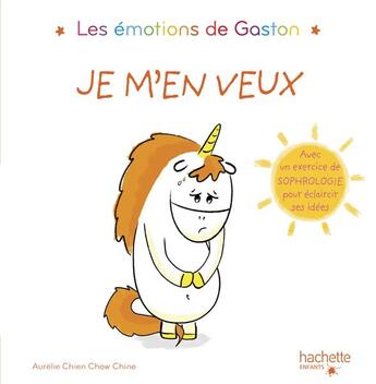 Couverture du livre « Gaston la licorne : les émotions de Gaston : je m'en veux » de Aurelie Chien Chow Chine aux éditions Hachette Enfants