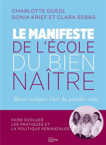 Couverture du livre « Le manifeste de l'école du bien-naître : mieux intégrer l'art du prendre soin » de Charlotte Guedj et Sonia Krief et Clara Sebag aux éditions Hachette Pratique