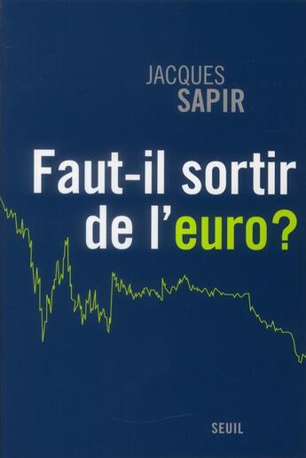 Couverture du livre « Faut-il sortir de l'euro ? » de Jacques Sapir aux éditions Seuil