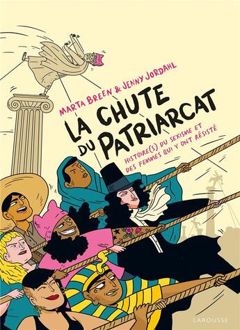 Couverture du livre « La chute du patriarcat : histoire(s) du sexisme et des femmes qui y ont résisté » de Marta Breen et Jenny Jordahl aux éditions Larousse