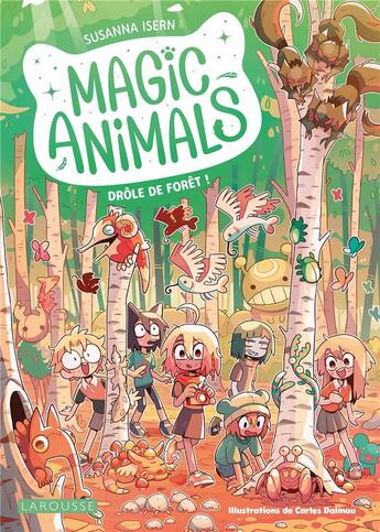 Couverture du livre « Magic animals Tome 3 : Drôle de forêt ! » de Susanna Isern aux éditions Larousse